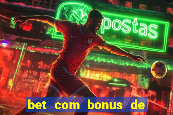 bet com bonus de cadastro sem deposito